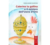 Caterina la gallina e il mistero dell'uovo d'oro