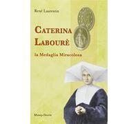 Caterina Labourè. La medaglia miracolosa