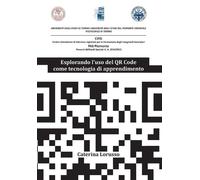 Caterina Loruss Esplorando l'uso del QR Code come tecnologia di appr (Tascabile)