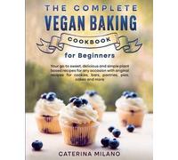 Caterina Milano The Complete Vegan Baking Cookbook for Beginners (Tascabile)