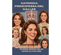 Caterina, principessa del Galles: Una moderna principessa: dagli inizi quotidiani alla futura regina