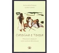 Caterina & Teresa. Passione e sapienza nella mistica delle donne - [ICONE]