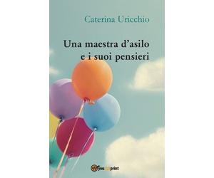 Caterina Uricchio Una maestra d'asilo e i suoi pensieri (Tascabile)