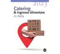 Catering & ingrosso alimentare in Italia 2023 - AA.VV.