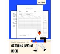 Catering Invoice Book: A professional Invoice for Caterers with Deposit Tracking, Payment Instructions, and Event Planning Tools - Customizable for Weddings, Corporate Events, and More | 60 Invoices.