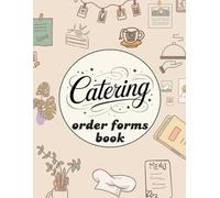 Catering Order Forms Book: A Service Order Form To Record Services And Client Details
