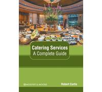 Catering Services: A Complete Guide (Copertina rigida)