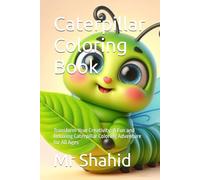 Caterpillar Coloring Book: Transform Your Creativity: A Fun and Relaxing Caterpillar Coloring Adventure for All Ages