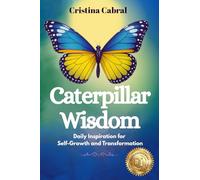 Caterpillar Wisdom: Daily Inspiration for Self-Growth and Transformation