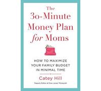 Catey Hill The 30-Minute Money Plan for Moms (Tascabile)