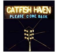 Catfish Haven Please Come Back (CD) Album