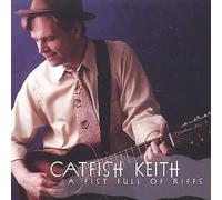 Catfish Keith A Fist Full Of Riffs (CD)