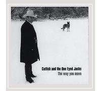 Catfish & The One Eyed Jacks - Way You Move