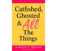 Catfished, Ghosted, and All the Things