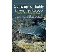 Catfishes, a Highly Diversified Group: Volume 1: Their Outstanding Biology