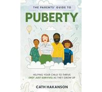 Cath Hakanson The Parents' Guide to Puberty (Tascabile)
