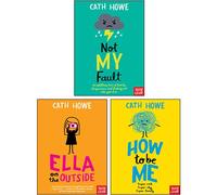 Cath Howe 3 Books Collection Set (Not My Fault, Ella On The Outside, How To Be Me)