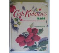 Cath Kidston's in Print: Brilliant Ideas for Using Vintage Fabrics in Your Home