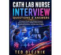 Cath Lab Nurse Interview Questions & Answers: A Practical Interview Preparation Guide with Model Answers, Clinical Scenarios, Cardiac Catheterization ... Behavioral Questions, and Recruiter Insights