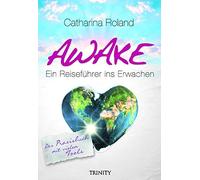 Catharina Rolan Awake: Das Praxisbuch: Das Praxisbuch Ein Reiseführe (Tascabile)