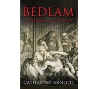 Catharine Arnold Bedlam (Tascabile)