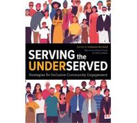 Catharine Bomhold Serving the Underserved (Tascabile)