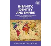 Catharine Coleborne Insanity, Identity and Empire (Tascabile)