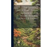 Catharine Crowe The Juvenile Uncle Tom's Cabin. Arranged for (Copertina rigida)