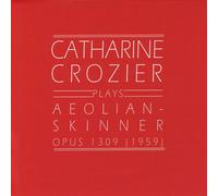 Catharine Crozier - Catharine Crozier Plays Aeolian-Skinner Opus 1309