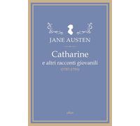 Catharine e altri racconti giovanili (1787-1793)