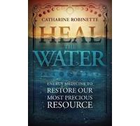 Catharine Robinette Heal the Water (Tascabile)