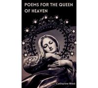 Catharine West Poems for the Queen of Heaven (Tascabile)
