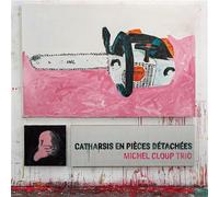 Catharsis En Pieces Detachees - Michel Cloup (Audio Cd)