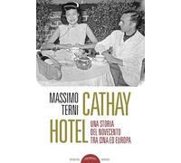 Cathay Hotel. Una storia del Novecento tra Cina e Europa