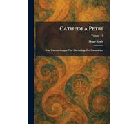 Cathedra Petri: Neue Untersuchungen Ã ber Die Anfänge Der Primatslehre