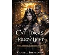 Cathedrals of Hollow Light: A Dark Romantasy of Bone, Oath, and Ruin: 2