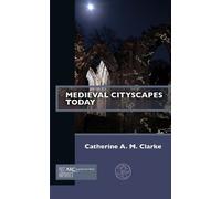 Catherine A. M. Clarke Medieval Cityscapes Today (Tascabile) Past Imperfect