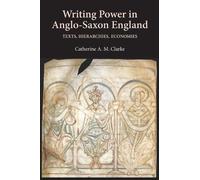 Catherine A M Clarke Writing Power in Anglo-Saxon England (Copertina rigida)