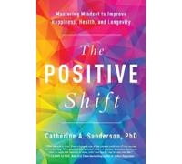 Catherine A. Sanderson The Positive Shift (Tascabile)