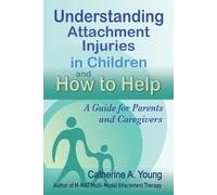 Catherine a You Understanding Attachment Injuries in Children and Ho (Tascabile)
