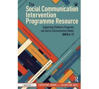 The Social Communication Intervention Programme Resource: Supporting Children's Pragmatic and Social Communication Needs, Ages 6-11