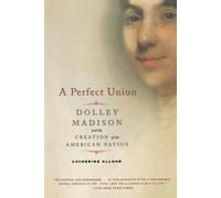 Catherine Allgor A Perfect Union (Tascabile)