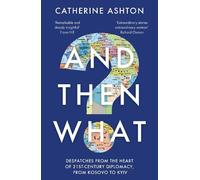 Catherine Ashton And Then What? (Tascabile)