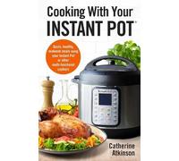 Catherine Atkinson Cooking With Your Instant Pot (Tascabile)