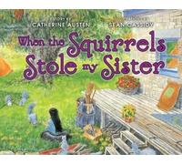 Catherine Austen When the Squirrels Stole My Sister (Copertina rigida)