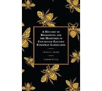 Catherine B. Cl A History of Beekeeping and the Honeybee in C (Copertina rigida)