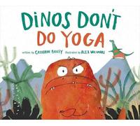 Catherine Bailey Dinos Don't Do Yoga (Copertina rigida)