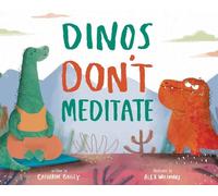 Catherine Bailey Dinos Don't Meditate (Copertina rigida)