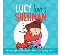 Catherine Bailey Lucy Loves Sherman (Copertina rigida)