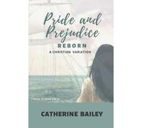 Catherine Bailey Pride and Prejudice Reborn (Tascabile) Coming to Know Him